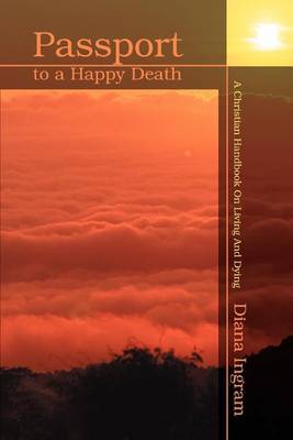 Passport to a Happy Death: A Christian Handbook on Living and Dying by Diana Ingram image