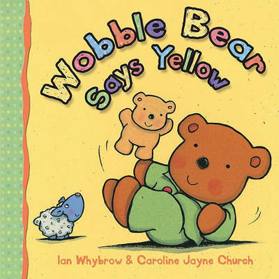 Wobble Bear Says Yellow by Ian Whybrow image