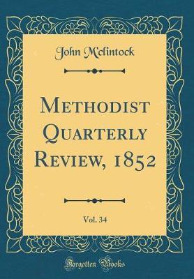 Methodist Quarterly Review, 1852, Vol. 34 (Classic Reprint) by John M'Clintock image