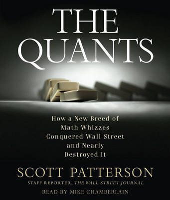The Quants: How a New Breed of Math Whizzes Conquered Wall Street and Nearly Destroyed It by Scott Patterson image