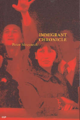 Immigrant Chronicle by Skrzynecki Peter image