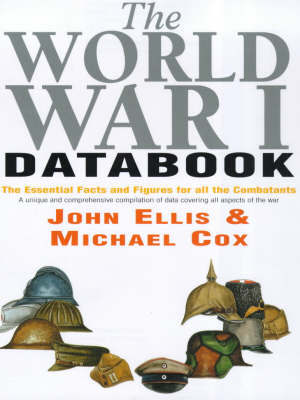 The World War I Databook: The Facts and Figures on All the Combatants by John Ellis image