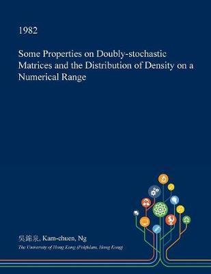 Some Properties on Doubly-Stochastic Matrices and the Distribution of Density on a Numerical Range on Paperback by Kam-Chuen Ng