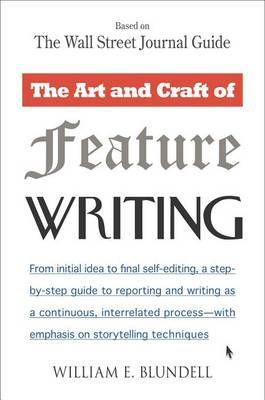 The Art and Craft of Feature Writing by William E. Blundell image