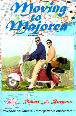 Moving to Majorca: Provence on Wheels with Unforgettable Characters by Robert F. Burgess image