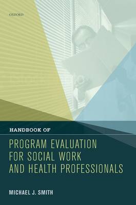 Handbook of Program Evaluation for Social Work and Health Professionals by Michael J Smith image