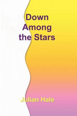 Down Among the Stars by Julian Hale (writer and broadcaster) image