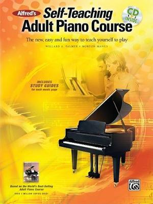 Alfred's Self-Teaching Adult Piano Course: The New, Easy and Fun Way to Teach Yourself to Play by Willard A Palmer image