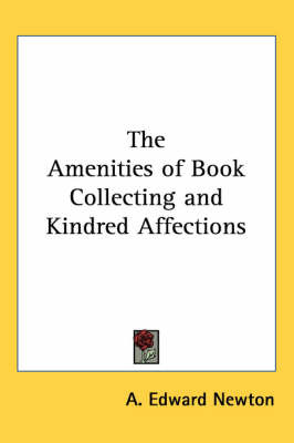 The Amenities of Book Collecting and Kindred Affections by A. Edward Newton image