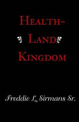 Health-Land Kingdom on Paperback by Freddie L Sirmans