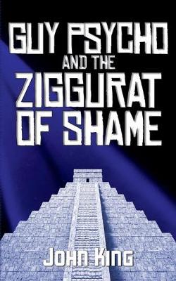 Guy Psycho and the Ziggurat of Shame by John King image