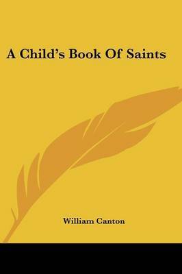 A Child's Book of Saints by William Canton image