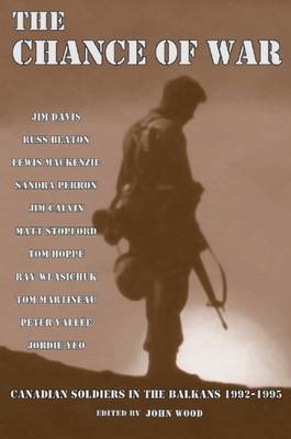 Chance of War: Canadian Soldiers in the Balkans, 1992-1995 image