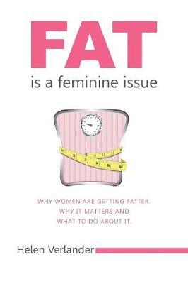 Fat is a Feminine Issue by Helen Verlander image