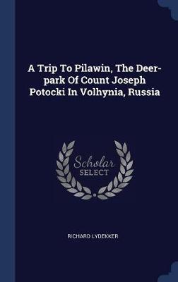 A Trip to Pilawin, the Deer-Park of Count Joseph Potocki in Volhynia, Russia image