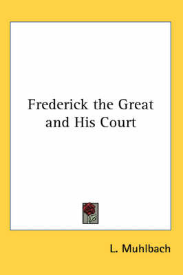 Frederick the Great and His Court by Louise Muhlbach image