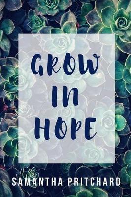 Grow in Hope by Samantha Pritchard