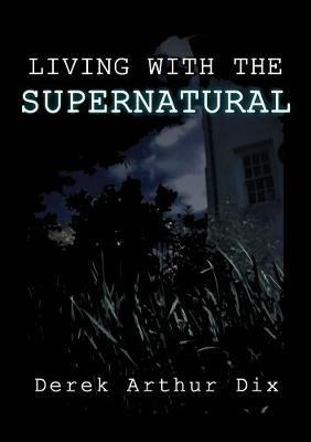 Living with the Supernatural by Derek Arthur Dix image