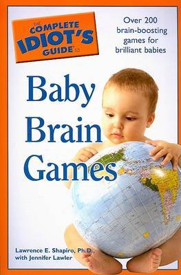 Complete Idiot's Guide to Baby Brain Games by Lawrence E. Shapiro image