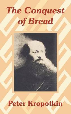 The Conquest of Bread by Petr Alekseevich Kropotkin image