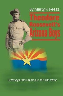 Theodore Roosevelt's Arizona Boys by Marty F. Feess image