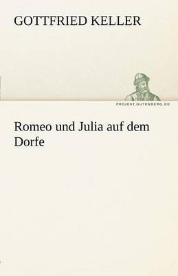 Romeo Und Julia Auf Dem Dorfe on Paperback by Gottfried Keller