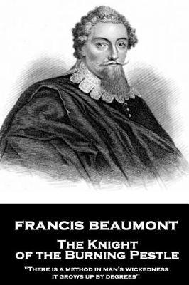Francis Beaumont - The Knight of the Burning Pestle by Francis Beaumont image