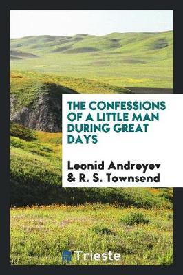 The Confessions of a Little Man During Great Days by Leonid Andreyev image