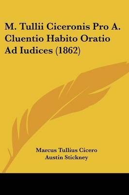 M. Tullii Ciceronis Pro A. Cluentio Habito Oratio Ad Iudices (1862) by Marcus Tullius Cicero image