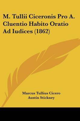 M. Tullii Ciceronis Pro A. Cluentio Habito Oratio Ad Iudices (1862) image