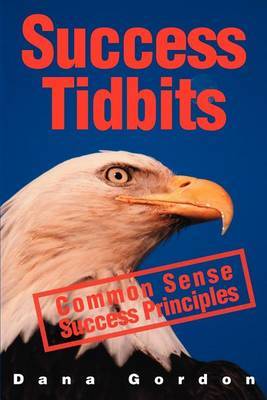 Success Tidbits: Success Principles Are Common Sense by Dana J Gordon image