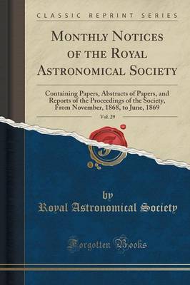 Monthly Notices of the Royal Astronomical Society, Vol. 29 by Royal Astronomical Society image