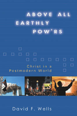 Above All Earthly Powers by David F Wells image