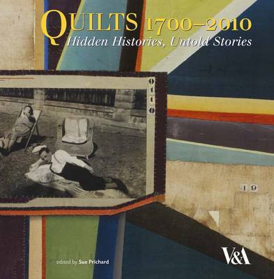 Quilts 1700 - 2010: Hidden Histories, Untold Stories by Sue Prichard image