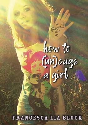 How To (Un)cage a Girl by Francesca Lia Block image