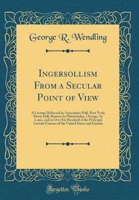 Ingersollism from a Secular Point of View by George R. Wendling image