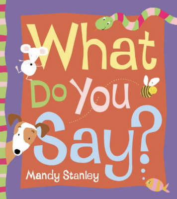 What Do You Say? by Mandy Stanley