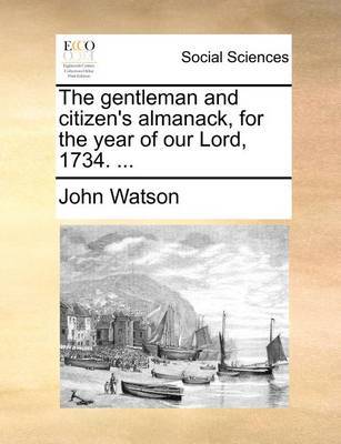 The Gentleman and Citizen's Almanack, for the Year of Our Lord, 1734. by John Watson image