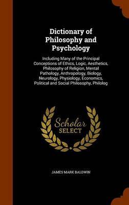 Dictionary of Philosophy and Psychology by James Mark Baldwin image