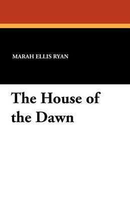 The House of the Dawn by Marah Ellis Ryan image