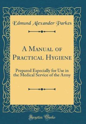 A Manual of Practical Hygiene by Edmund Alexander Parkes image