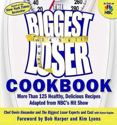 The Biggest Loser Cookbook: More Than 125 Healthy, Delicious Recipes Adapted from NBC's Hit Show by Devin Alexander image