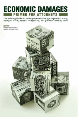 Economic Damage Primer for Attorneys: Introduction, Guidelines, and Tables to Value Economic Damages in Wrongful Death, Medical Malpractice, Products Liability, and Personal Injury Cases by Dwight Steward image