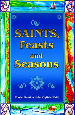 Saints, Feasts and Seasons by John Oglivie image