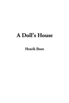 response paper dolls house henrik ibsen In henrik ibsen's a doll's house, nora helmer spends most of her on-stage time as a doll: a vapid, passive character with little personality of her own her whole life is a construct of societal norms and the expectations of others. response paper dolls house henrik ibsen In henrik ibsen's a doll's house, nora helmer spends most of her on-stage time as a doll: a vapid, passive character with little personality of her own her whole life is a construct of societal norms and the expectations of others.