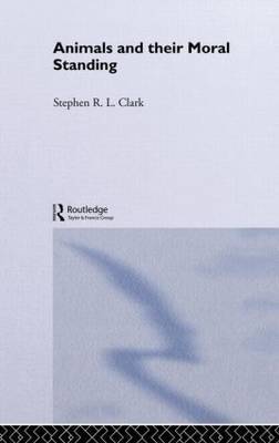 Animals and Their Moral Standing by Stephen R.L. Clark image