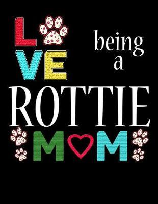 Love Being a Rottie Mom by Stephanie Paige image