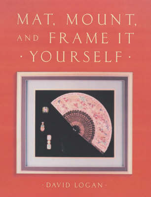Mat, Mount and Frame it Yourself by David Logan image