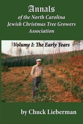 Annals of the North Carolina Jewish Christmas Tree Growers Association on Paperback by Chuck Lieberman