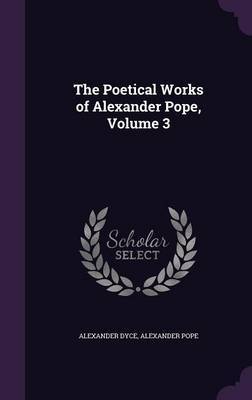 The Poetical Works of Alexander Pope, Volume 3 by Alexander Dyce image